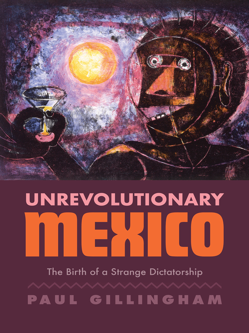Title details for Unrevolutionary Mexico by Paul Gillingham - Available